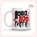 Love You More 11 ounce Mug
