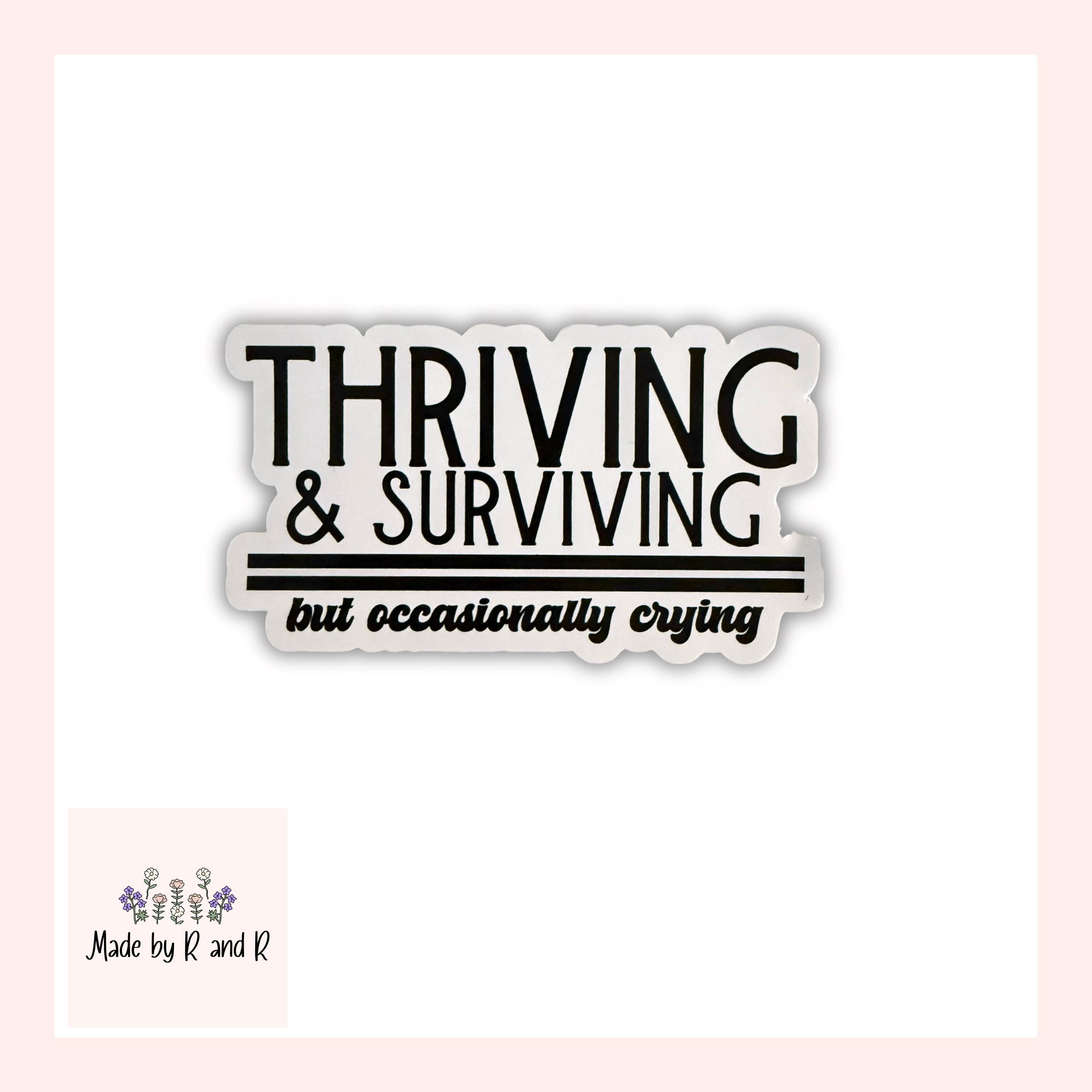 Thriving and Surviving But Occasionally Crying Sticker