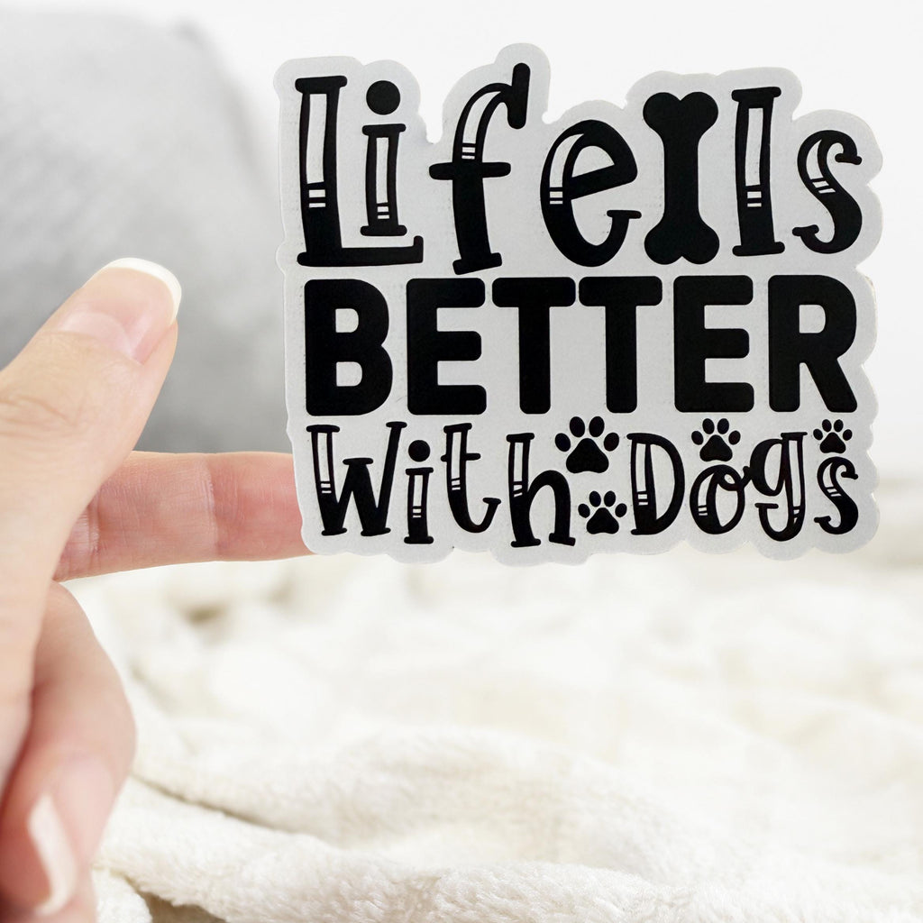 Life Is Better With Dogs Sticker from Made By R And R