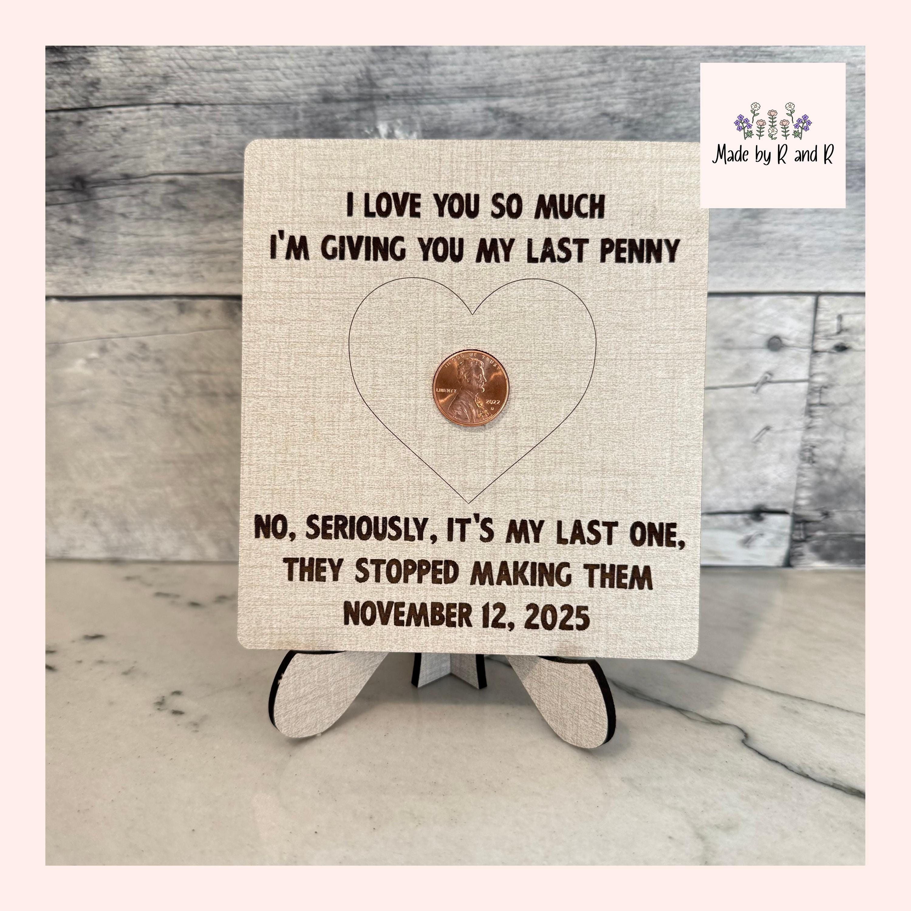 I'm Giving You My Last Penny (choose from easel or ornament) From Made By R And R