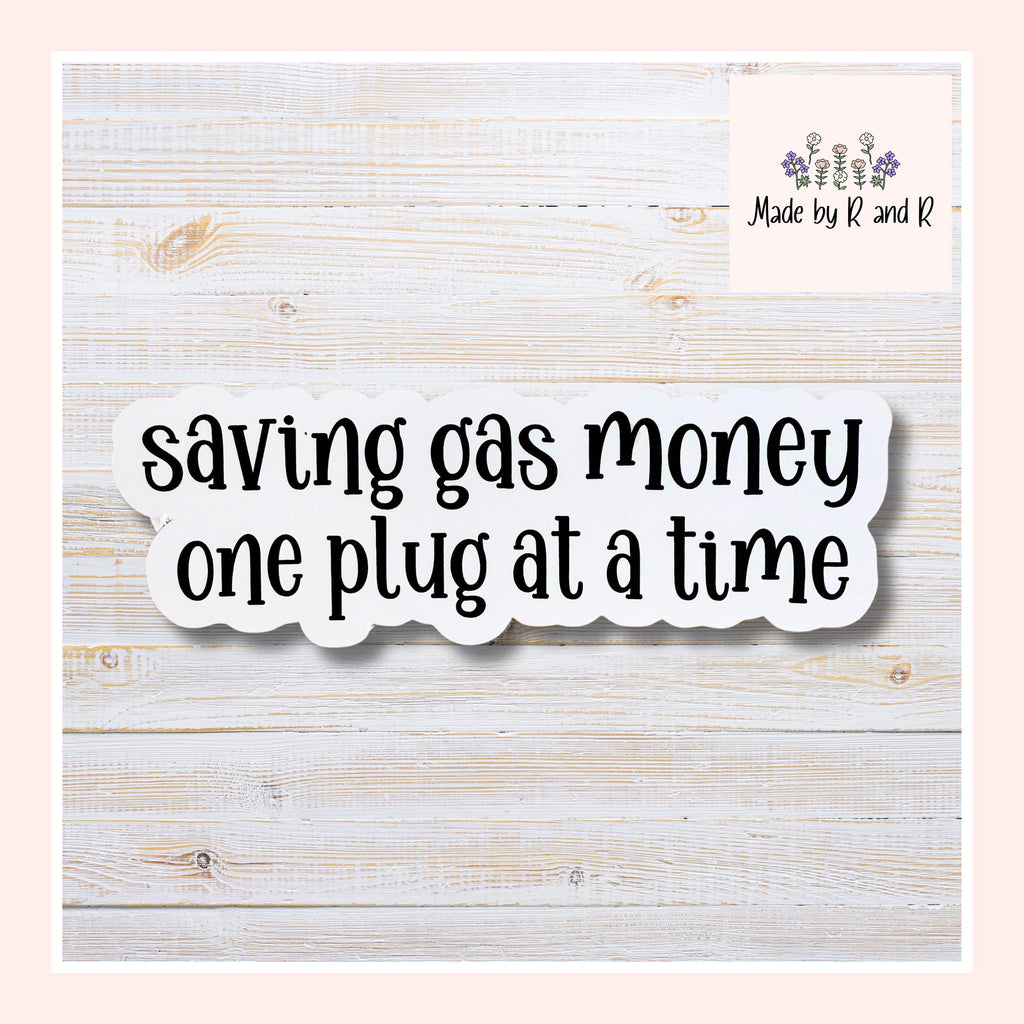 Saving Gas Money One Plug At A Time Sticker (Set of 3) Perfect for Electric Car Lovers From Made By R And R