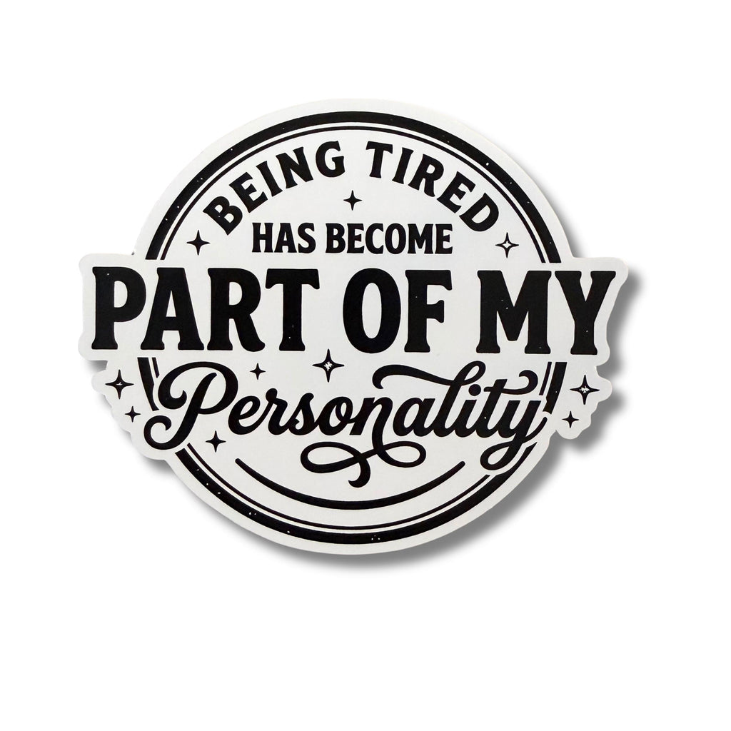 Being Tired Has Become Part Of My Personality Sticker (Set of 3) From Made By R And R