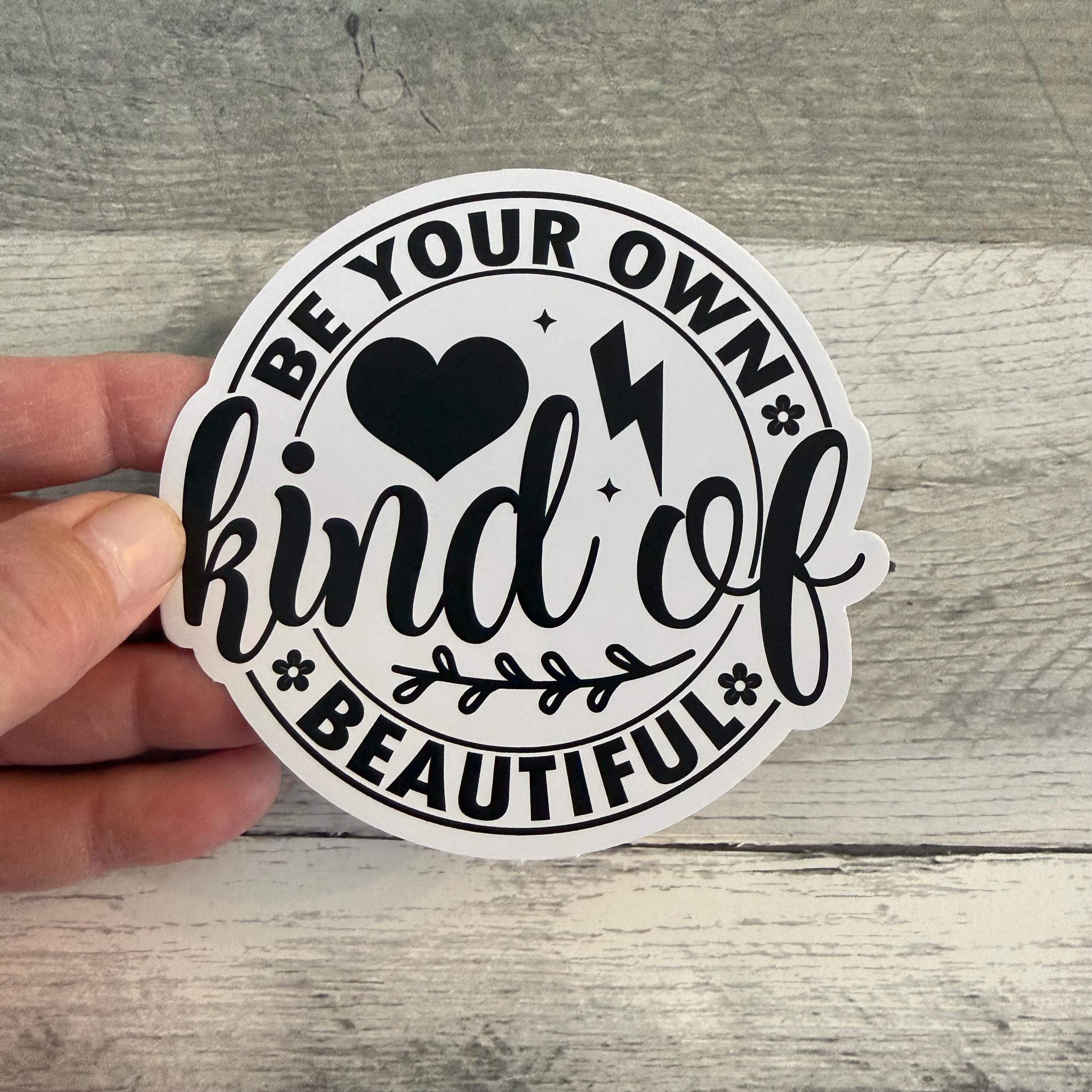 Be Your Own Kind Of Beautiful Sticker (Set of 3) From Made By R And R