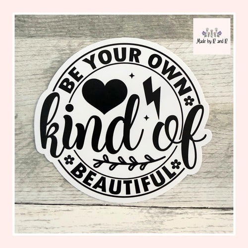 Be Your Own Kind Of Beautiful Sticker (Set of 3) From Made By R And R