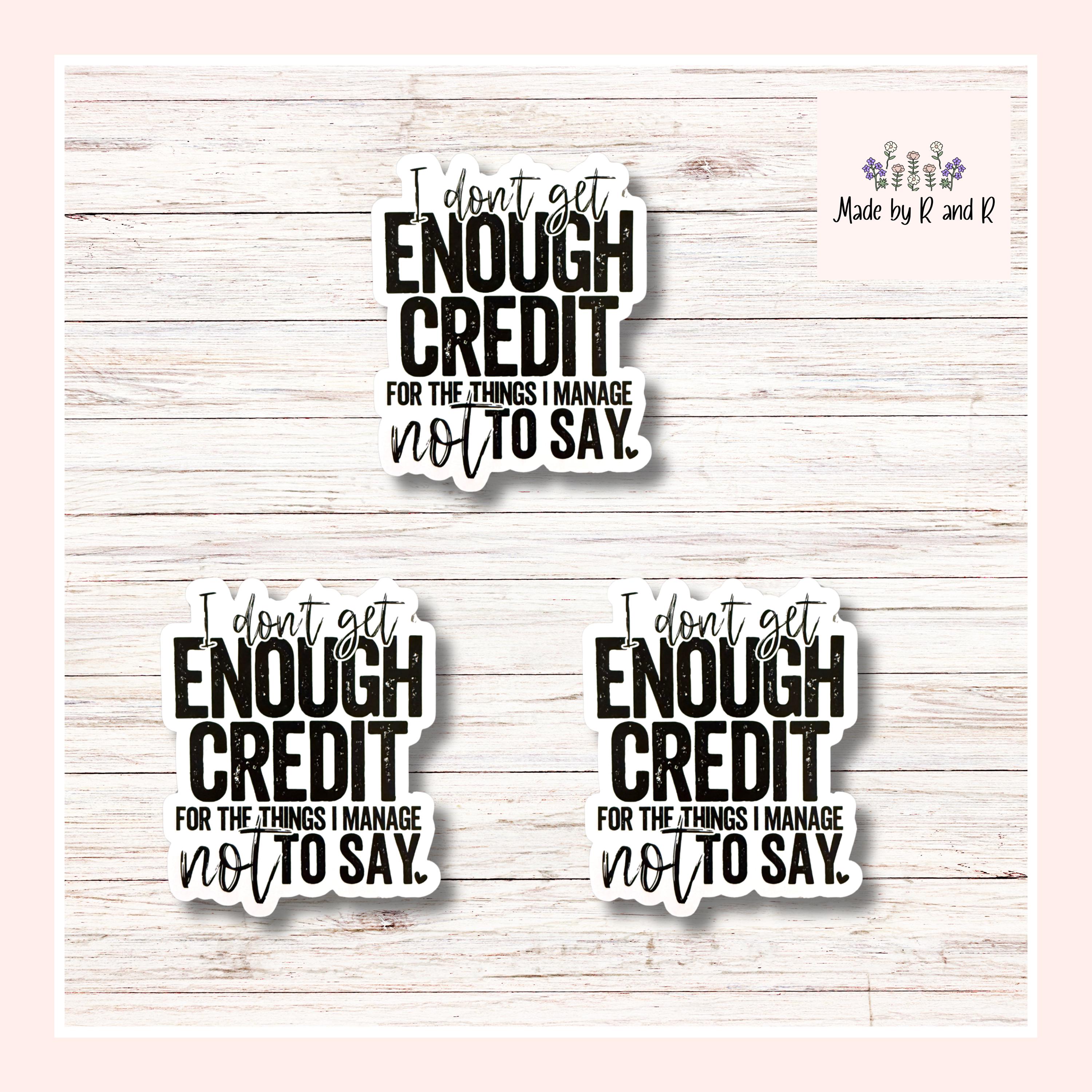 I Don't Get Enough Credit For The Things I Manage Not To Say Stickers (Set of 3) from Made By R And R