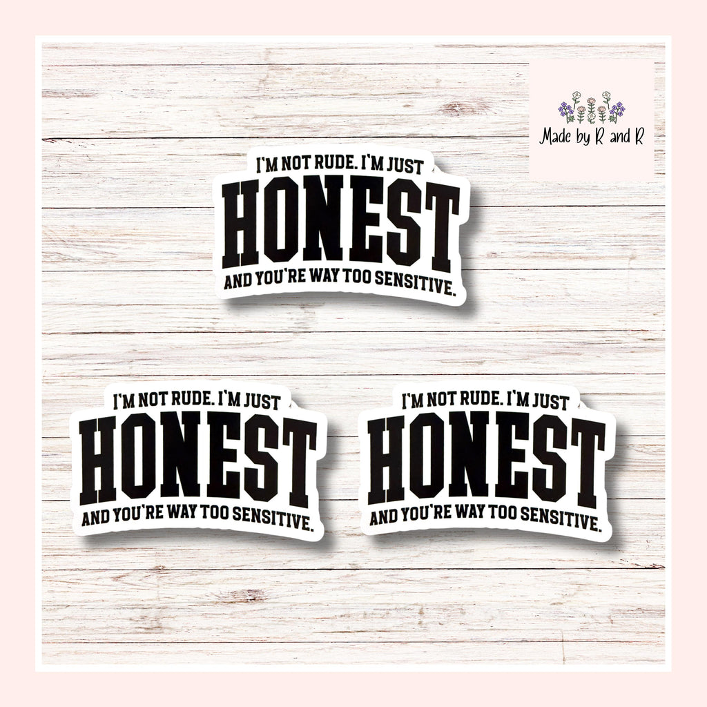 I'm Not Rude I'm Just Honest Stickers (Set of 3) from Made By R And R