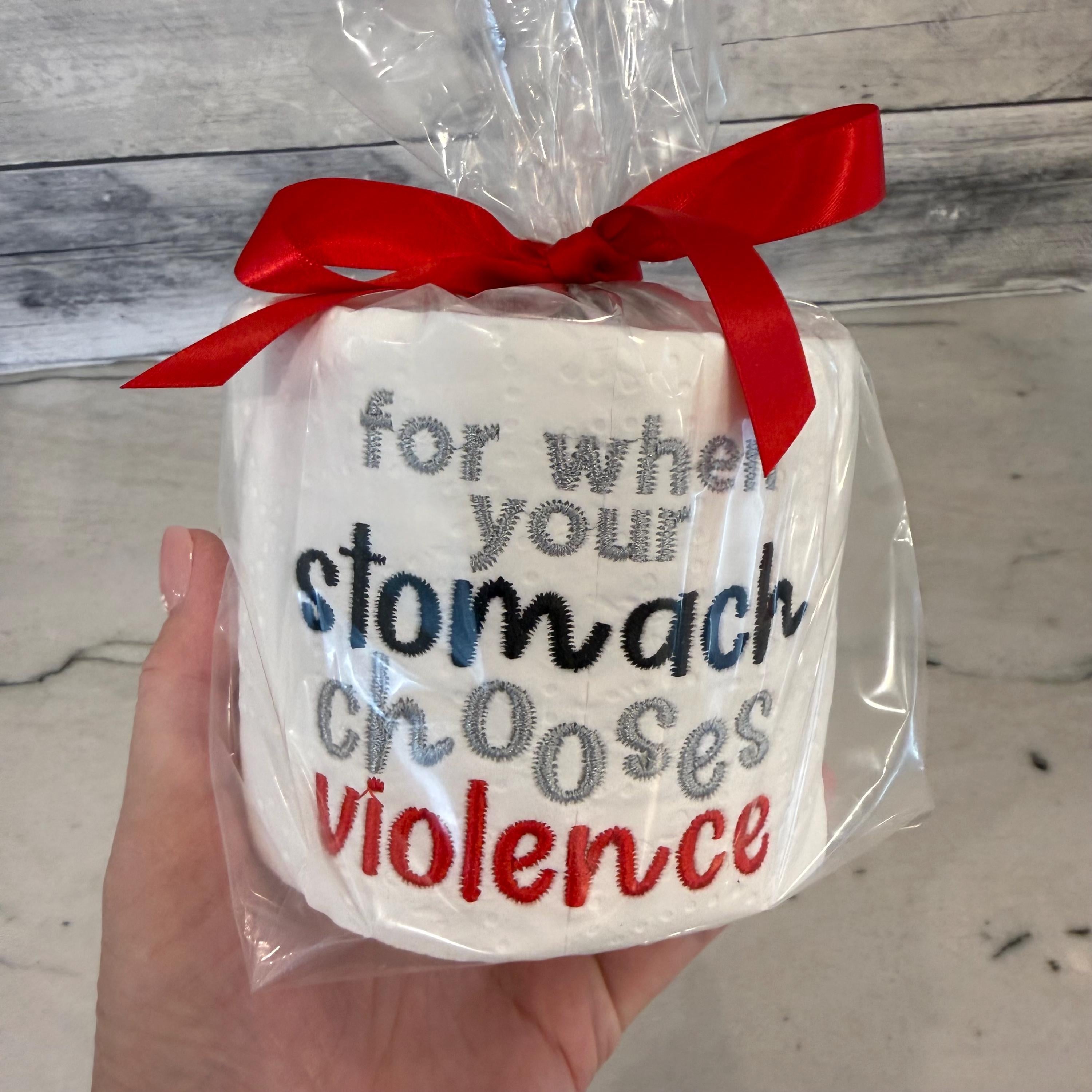 For When Your Stomach Chooses Violence Embroidered Toilet Paper From Made By R And R