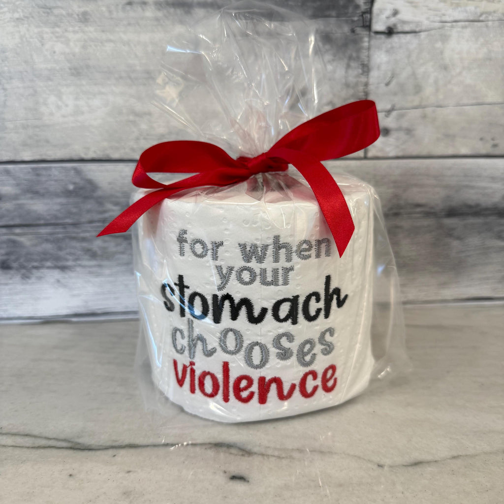 For When Your Stomach Chooses Violence Embroidered Toilet Paper From Made By R And R