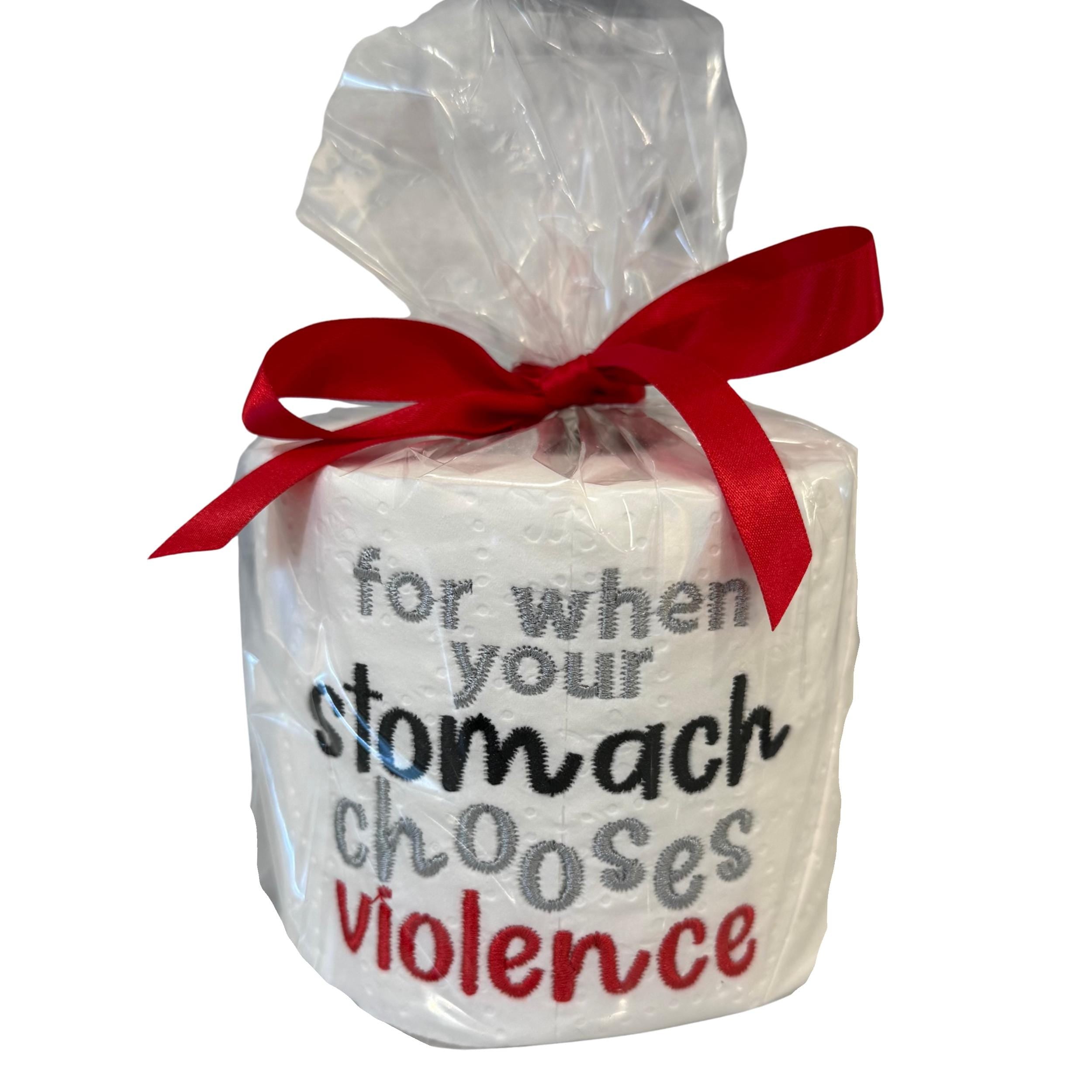 For When Your Stomach Chooses Violence Embroidered Toilet Paper From Made By R And R