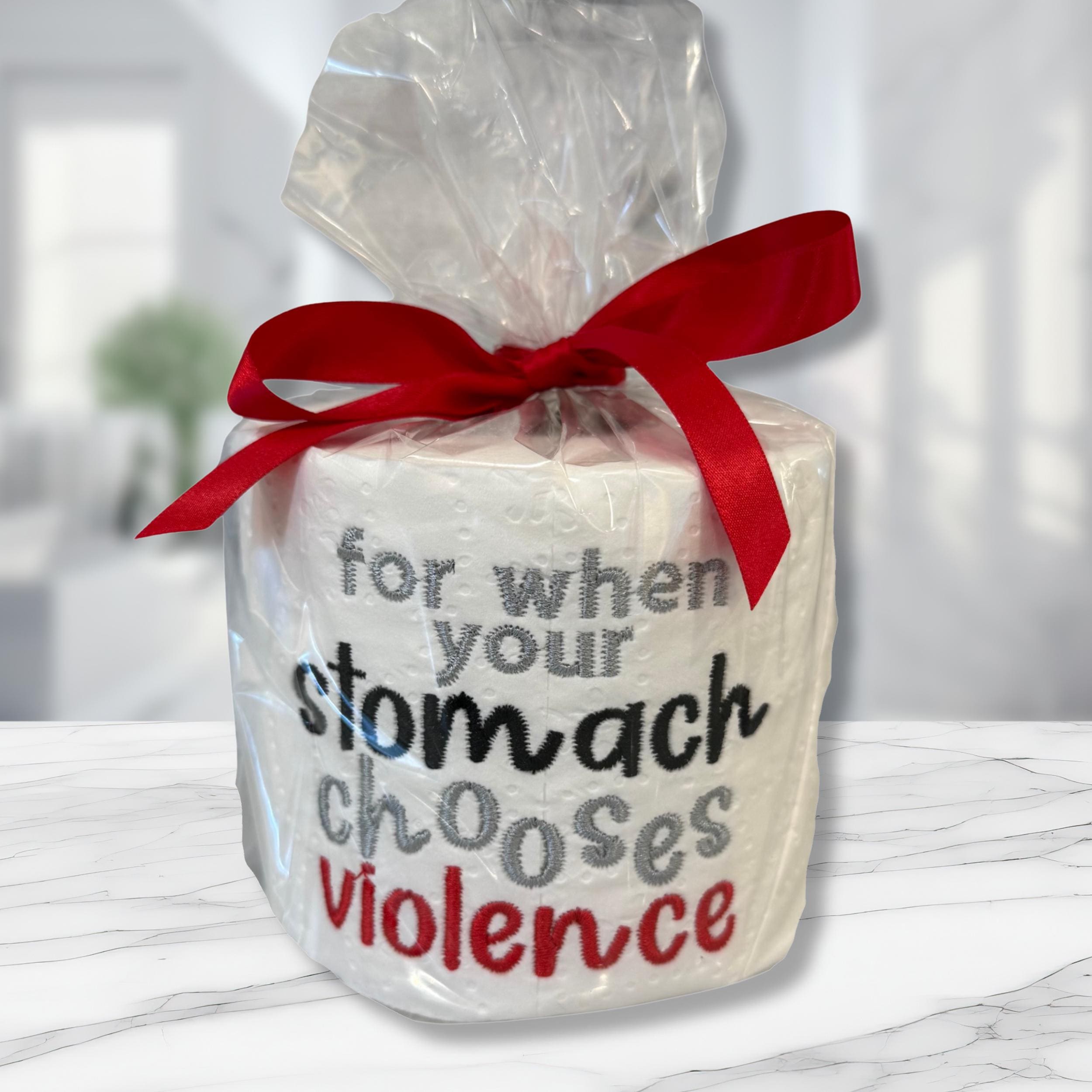 For When Your Stomach Chooses Violence Embroidered Toilet Paper From Made By R And R