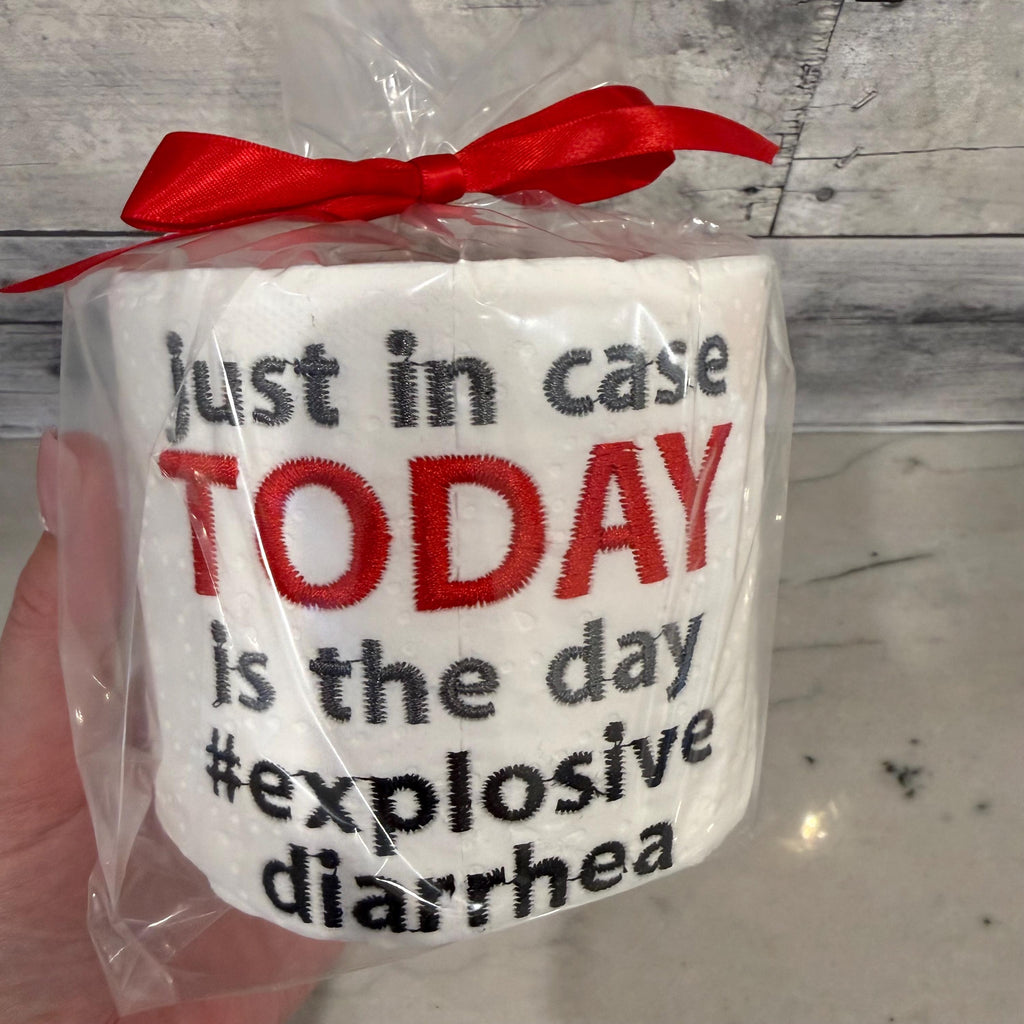 Just In Case Today Is The Day #ExplosiveDiarrhea Embroidered Toilet Paper From Made By R And R
