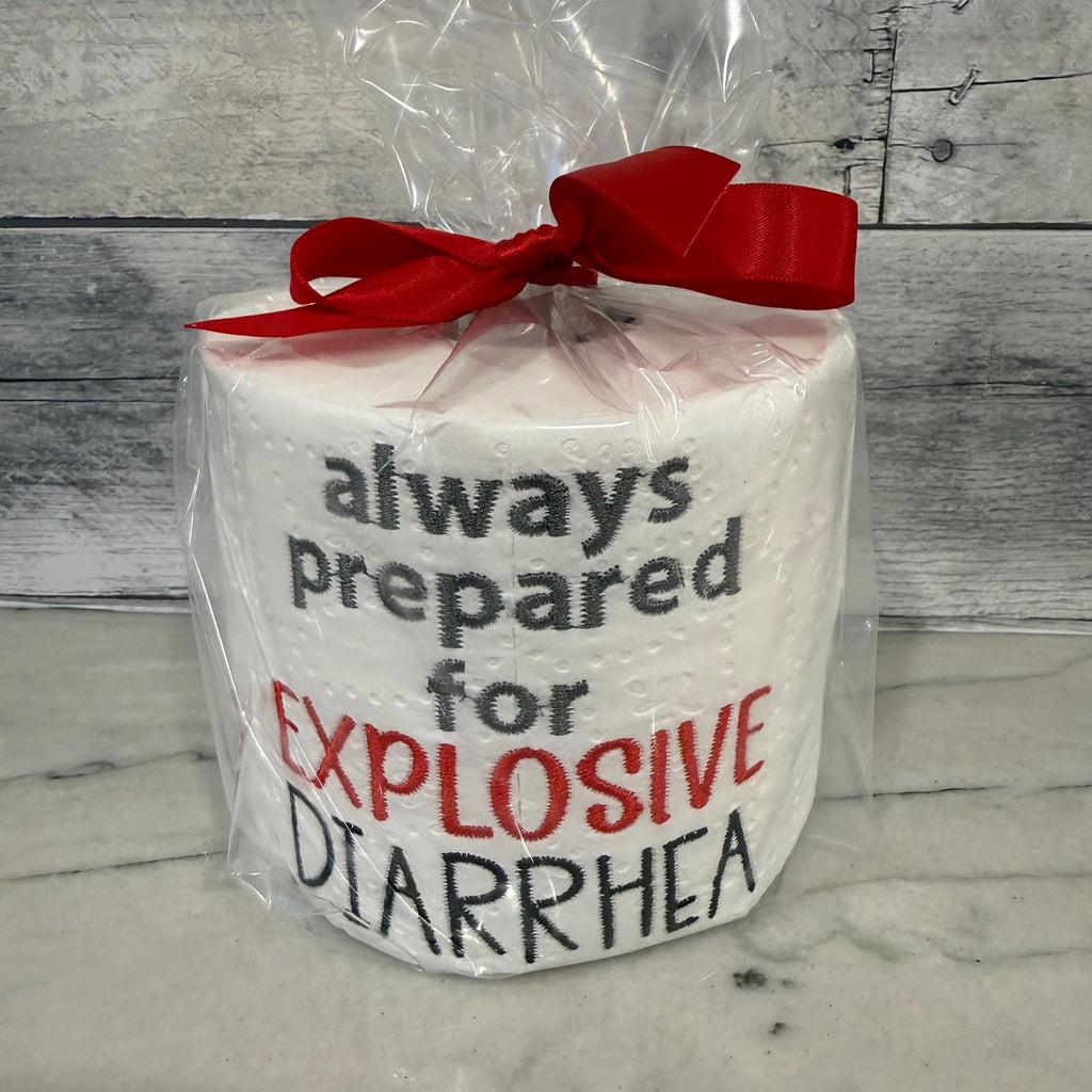 Always Prepared For Explosive Diarrhea Embroidered Toilet Paper From Made By R And R