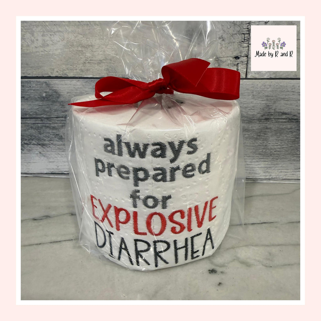 Always Prepared For Explosive Diarrhea Embroidered Toilet Paper From Made By R And R