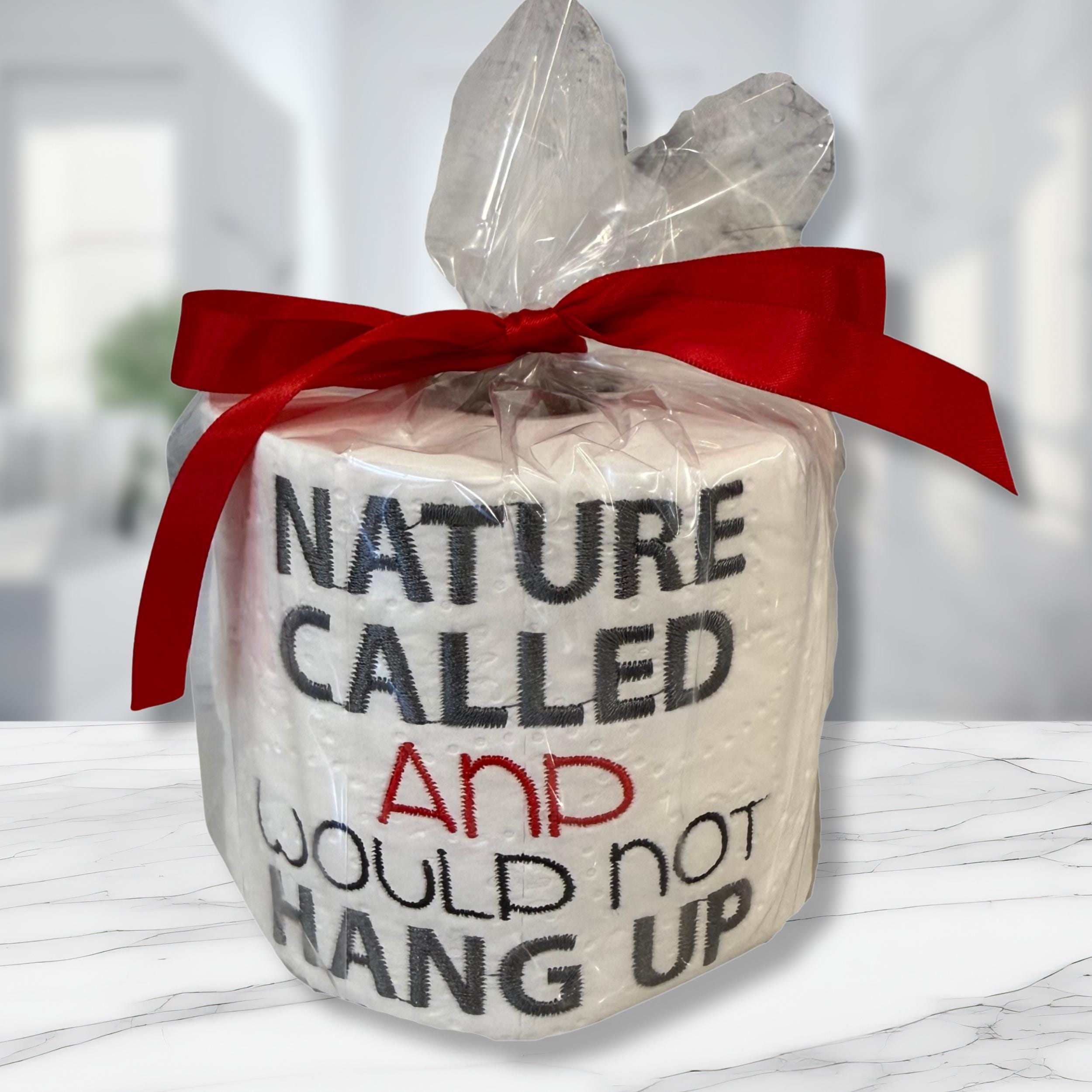 Nature Called And Would Not Hang Up Embroidered Toilet Paper From Made By R And R