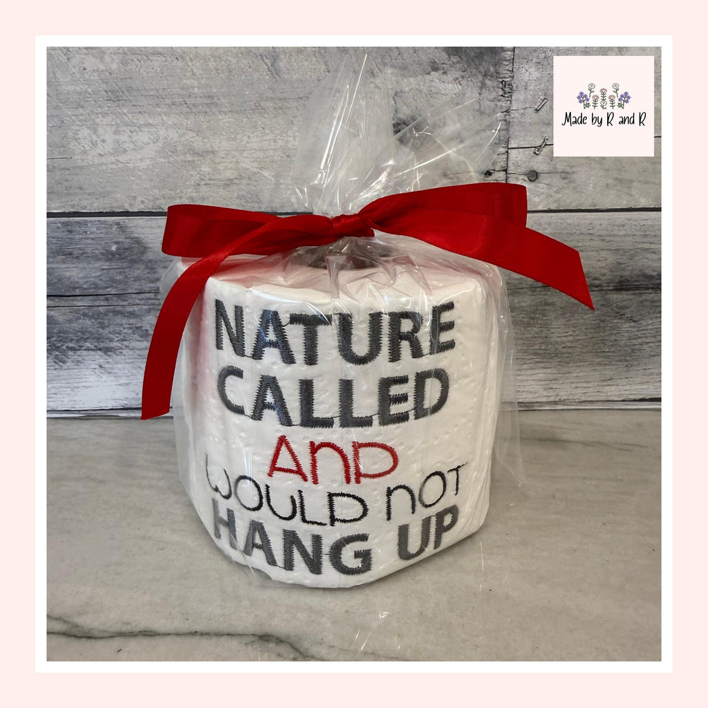 Nature Called And Would Not Hang Up Embroidered Toilet Paper From Made By R And R
