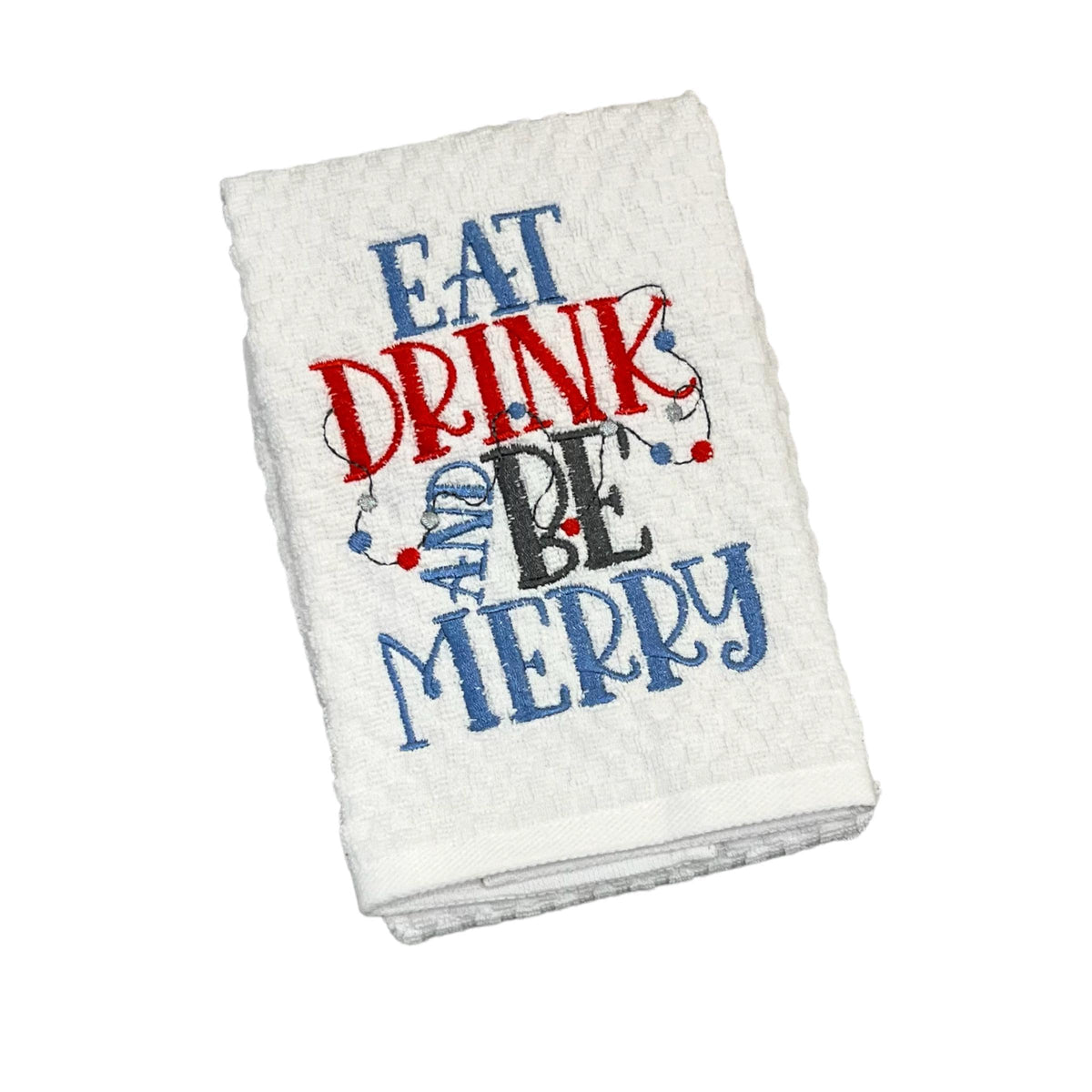 Eat Drink and Be Merry Embroidered Kitchen Dish Towel